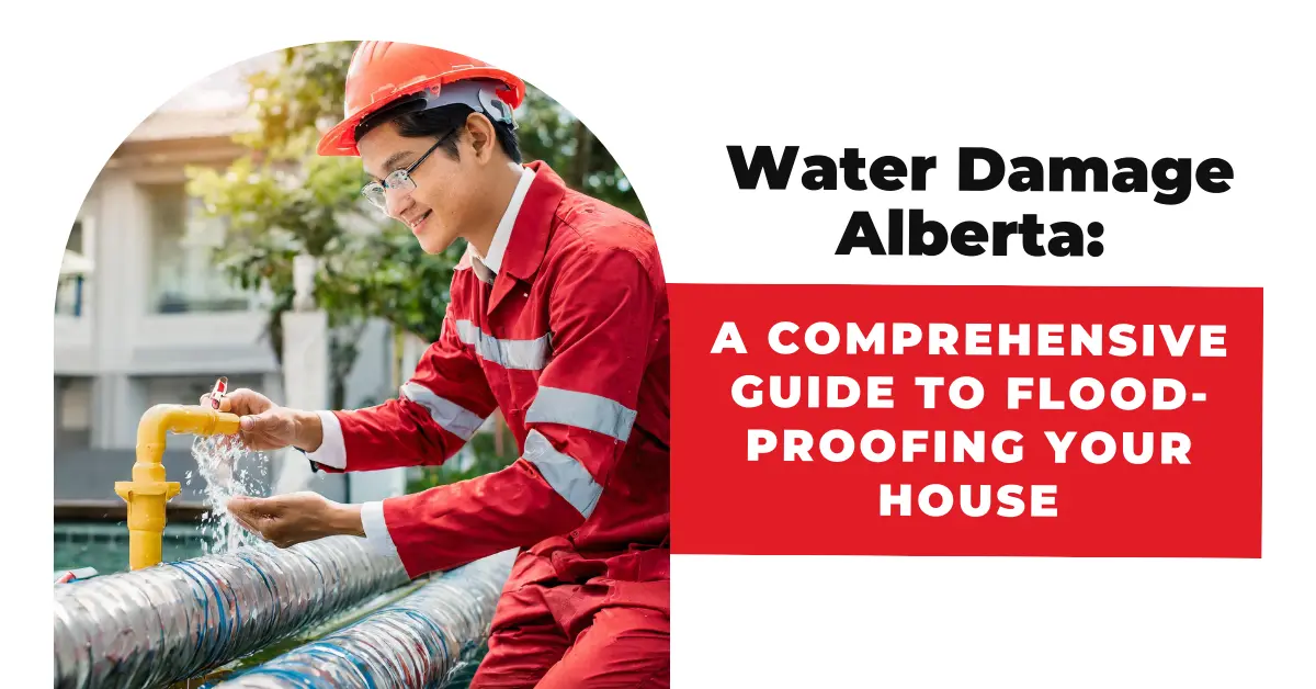 Water Damage Alberta: A Comprehensive Guide to Flood-Proofing Your ...